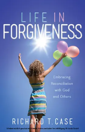 Case |  Life In Forgiveness | eBook | Sack Fachmedien