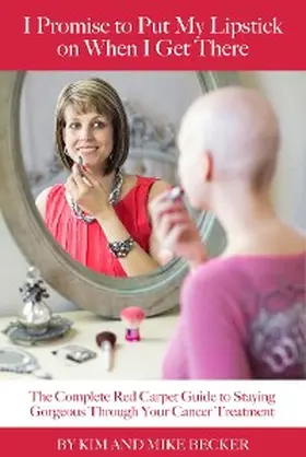 Becker |  I Promise to Put My Lipstick On When I Get There | eBook | Sack Fachmedien