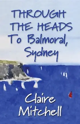 Mitchell |  THROUGH THE HEADS To Balmoral, Sydney | eBook | Sack Fachmedien