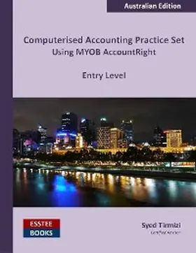 Tirmizi |  Computerised Accounting Practice Set Using MYOB AccountRight - Entry Level | eBook | Sack Fachmedien