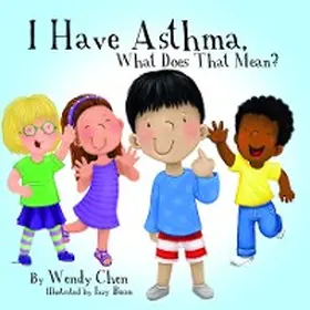 Chen |  I Have Asthma, What Does That Mean? | eBook | Sack Fachmedien