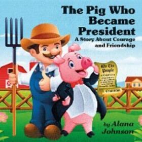 Johnson |  The Pig Who Became President | eBook | Sack Fachmedien