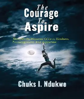 Ndukwe |  The Courage To Aspire | eBook | Sack Fachmedien