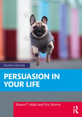 Morris / Wahl |  Persuasion in Your Life | Buch |  Sack Fachmedien