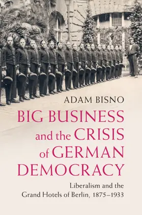 Bisno |  Big Business and the Crisis of German Democracy | Buch |  Sack Fachmedien