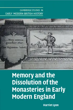 Lyon |  Memory and the Dissolution of the Monasteries in Early Modern England | Buch |  Sack Fachmedien