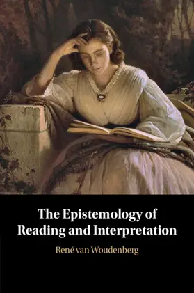 van Woudenberg |  The Epistemology of Reading and Interpretation | Buch |  Sack Fachmedien