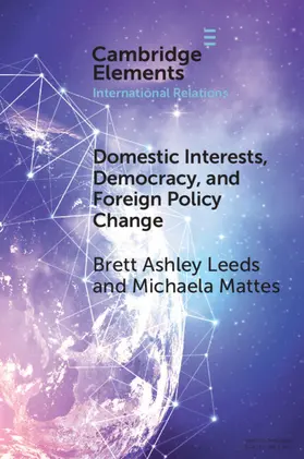 Leeds / Mattes |  Domestic Interests, Democracy, and Foreign Policy Change | Buch |  Sack Fachmedien