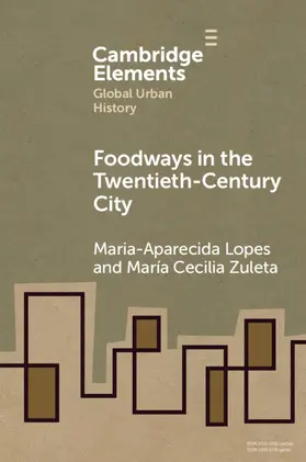 Lopes / Zuleta |  Foodways in the Twentieth-Century City | Buch |  Sack Fachmedien