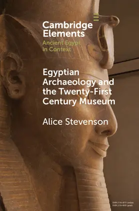 Stevenson | Egyptian Archaeology and the Twenty-First Century Museum | Buch | 978-1-009-07437-7 | sack.de