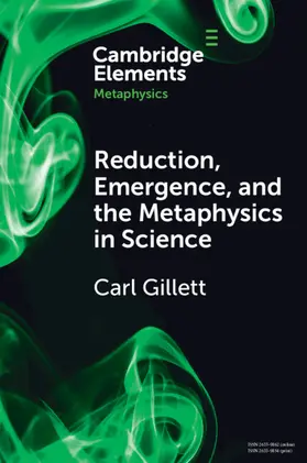 Gillett |  Reduction, Emergence and the Metaphysics in Science | Buch |  Sack Fachmedien