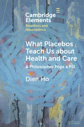 Ho |  What Placebos Teach Us about Health and Care | Buch |  Sack Fachmedien