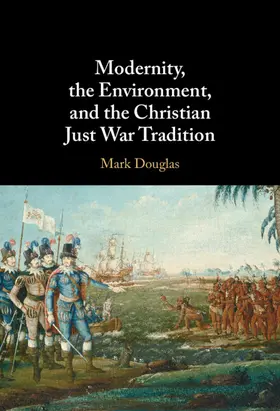Douglas |  Modernity, the Environment, and the Christian Just War Tradition | Buch |  Sack Fachmedien