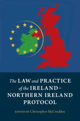 McCrudden |  The Law and Practice of the Ireland-Northern Ireland Protocol | Buch |  Sack Fachmedien