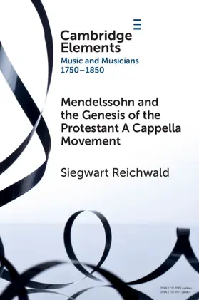 Reichwald |  Mendelssohn and the Genesis of the Protestant A Cappella Movement | Buch |  Sack Fachmedien