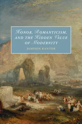 Kantor |  Honor, Romanticism, and the Hidden Value of Modernity | Buch |  Sack Fachmedien