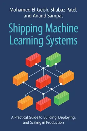 El-Geish / Patel / Sampat |  Shipping Machine Learning Systems | Buch |  Sack Fachmedien