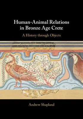 Shapland |  Human-Animal Relations in Bronze Age Crete | Buch |  Sack Fachmedien