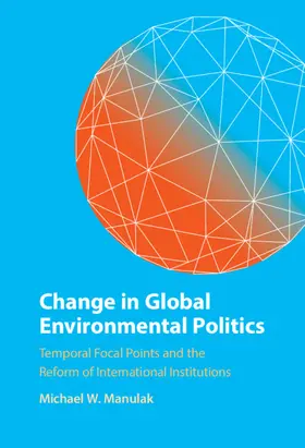 Manulak |  Change in Global Environmental Politics | Buch |  Sack Fachmedien