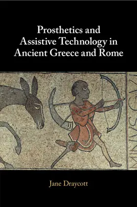 Draycott |  Prosthetics and Assistive Technology in Ancient Greece and Rome | Buch |  Sack Fachmedien