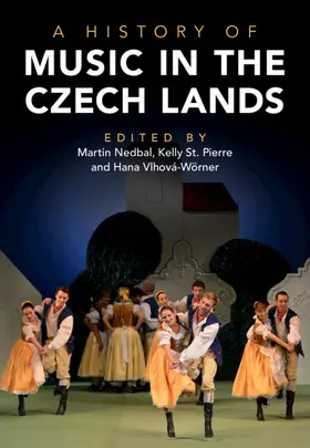 Nedbal / St. Pierre / Vlhová-Wörner |  A History of Music in the Czech Lands | Buch |  Sack Fachmedien