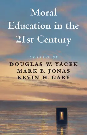 Yacek / Jonas / Gary |  Moral Education in the 21st Century | Buch |  Sack Fachmedien