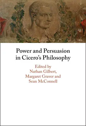 Gilbert / Graver / McConnell |  Power and Persuasion in Cicero's Philosophy | Buch |  Sack Fachmedien