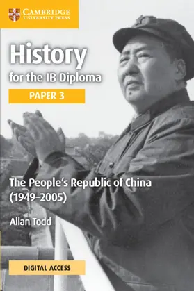 Todd |  History for the IB Diploma Paper 3 the People's Republic of China (1949-2005) Coursebook with Digital Access (2 Years) | Buch |  Sack Fachmedien