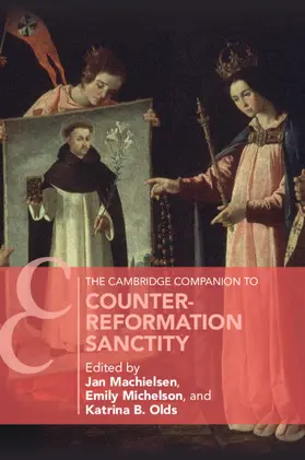 Machielsen / Michelson / Olds |  The Cambridge Companion to Counter-Reformation Sanctity | Buch |  Sack Fachmedien