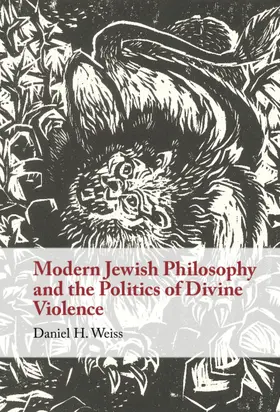 Weiss |  Modern Jewish Philosophy and the Politics of Divine Violence | Buch |  Sack Fachmedien