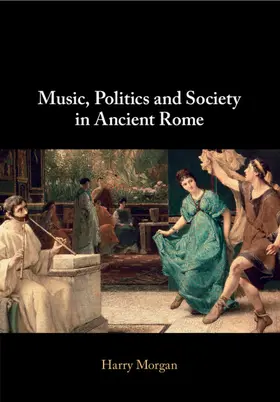 Morgan |  Music, Politics and Society in Ancient Rome | Buch |  Sack Fachmedien