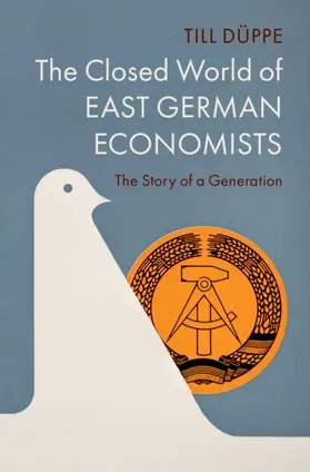 Düppe |  The Closed World of East German Economists | Buch |  Sack Fachmedien