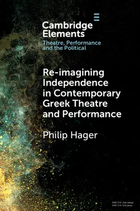 Hager |  Re-imagining Independence in Contemporary Greek Theatre and Performance | Buch |  Sack Fachmedien