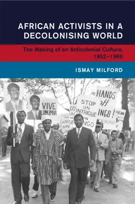 Milford |  African Activists in a Decolonising World | Buch |  Sack Fachmedien