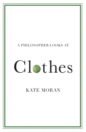 Moran |  A Philosopher Looks at Clothes | Buch |  Sack Fachmedien