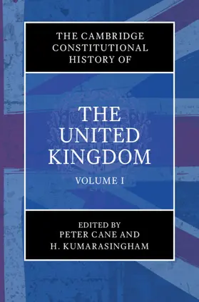 Cane / Kumarasingham |  The Cambridge Constitutional History of the United Kingdom: Volume 1, Exploring the Constitution | Buch |  Sack Fachmedien