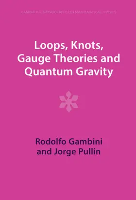 Gambini / Pullin |  Loops, Knots, Gauge Theories and Quantum Gravity | Buch |  Sack Fachmedien