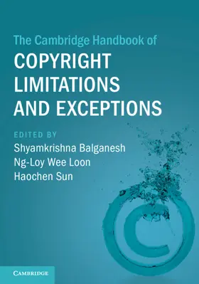 Balganesh / Wee Loon / Sun |  The Cambridge Handbook of Copyright Limitations and Exceptions | Buch |  Sack Fachmedien