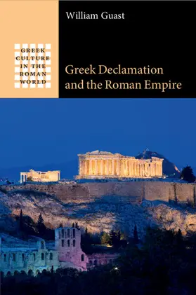 Guast |  Greek Declamation and the Roman Empire | Buch |  Sack Fachmedien