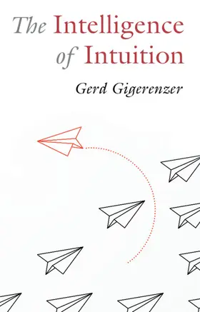 Gigerenzer | The Intelligence of Intuition | Buch | 978-1-009-30486-3 | sack.de