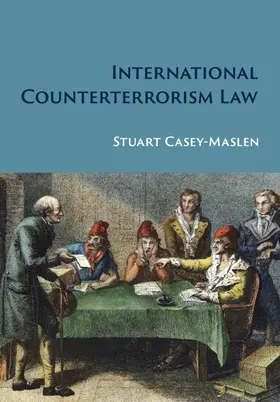 Casey-Maslen |  International Counterterrorism Law | Buch |  Sack Fachmedien