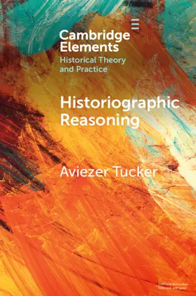 Tucker |  Historiographic Reasoning | Buch |  Sack Fachmedien