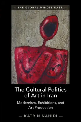 Nahidi |  The Cultural Politics of Art in Iran | Buch |  Sack Fachmedien