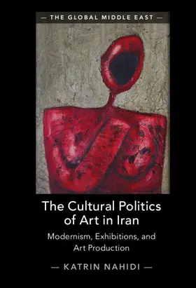 Nahidi |  The Cultural Politics of Art in Iran | Buch |  Sack Fachmedien