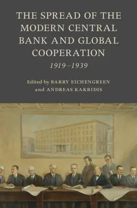 Eichengreen / Kakridis |  The Spread of the Modern Central Bank and Global Cooperation | Buch |  Sack Fachmedien