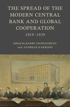 Eichengreen / Kakridis |  The Spread of the Modern Central Bank and Global Cooperation | Buch |  Sack Fachmedien