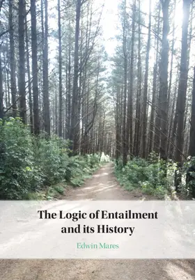 Mares |  The Logic of Entailment and its History | Buch |  Sack Fachmedien
