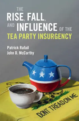 Rafail / McCarthy |  The Rise, Fall, and Influence of the Tea Party Insurgency | Buch |  Sack Fachmedien