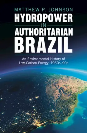 Johnson |  Hydropower in Authoritarian Brazil | Buch |  Sack Fachmedien