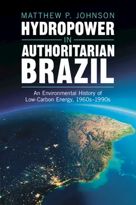 Johnson |  Hydropower in Authoritarian Brazil | Buch |  Sack Fachmedien